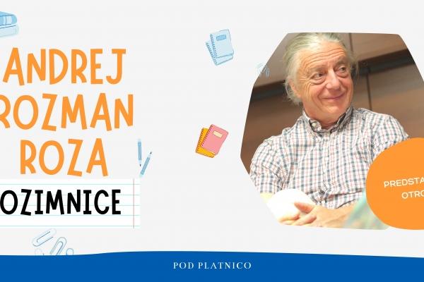 POD PLATNICO: ANDREJ ROZMAN ROZA, ROZIMNICA