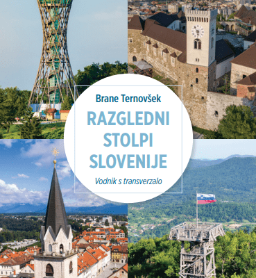 Predstavitev knjige: RAZGLEDNI STOLPI SLOVENIJE (Brane Ternovšek)