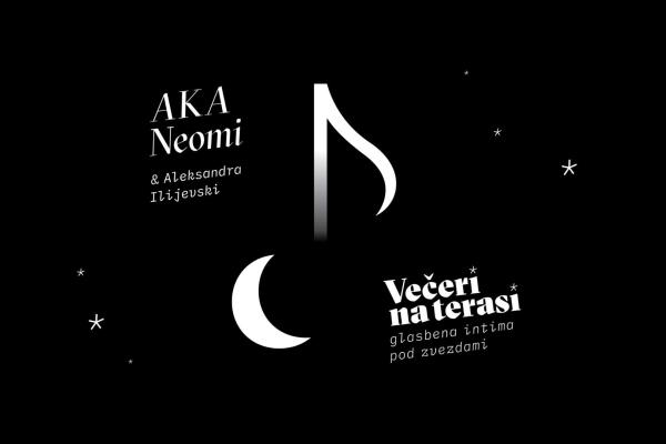 Večeri na terasi: AKA Neomi & Aleksandra Ilijevski